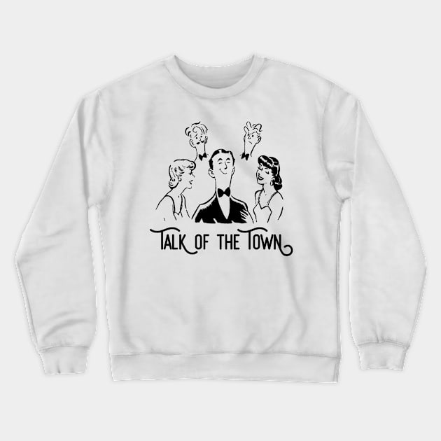 Talk of the Town Crewneck Sweatshirt by thepeartree